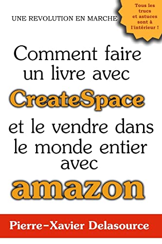 9781512123562: Comment faire un livre avec CreateSpace: Et le vendre dans le monde entier avec Amazon