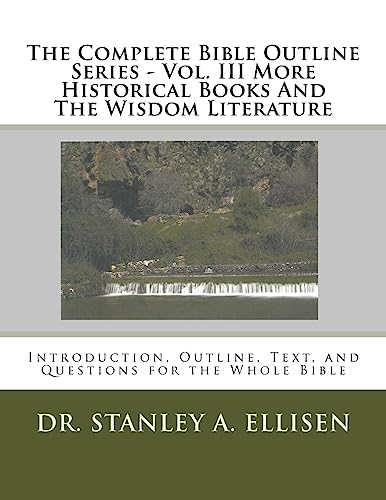 9781512131987: The Complete Bible Outline Series - Volume III: More Historical Books And The Wisdom Literature: Volume 3
