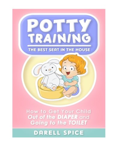 Beispielbild fr Potty Training: The Best Seat in the House; How to Get Your Child Out of the Diaper and Going in the Toilet zum Verkauf von Revaluation Books