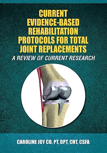 9781512142464: Current Evidence-Based Rehabilitation Protocols for Total Joint Replacements: A Review of Current Research