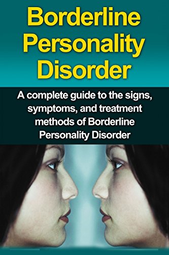 Beispielbild fr Borderline Personality Disorder: A Complete Guide to the Signs, Symptoms, and Treatment Methods of Borderline Personality Disorder zum Verkauf von AwesomeBooks