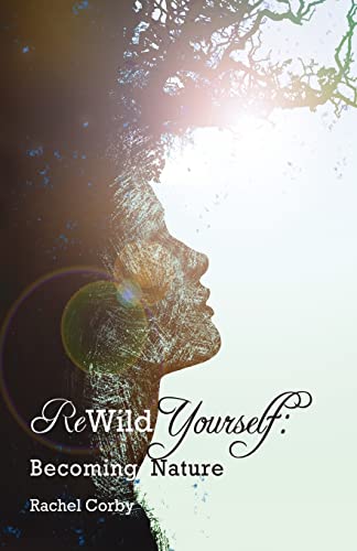 Beispielbild fr Rewild Yourself: Becoming Nature zum Verkauf von WorldofBooks