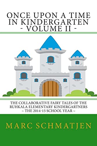 9781512156300: Once Upon a Time in Kindergarten - Volume II: The Collaborative Fairy Tales of the Ruhkala Elementary Kindergartners - The 2014-15 School Year: Volume 2