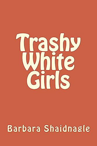 9781512159943: Trashy White Girls
