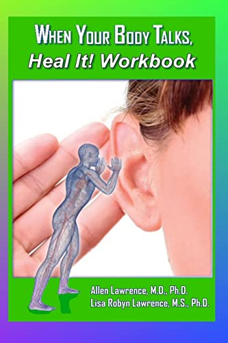 Stock image for When Your Body Talks, Heal It! Workbook: A Workbook For Healing Yourself and Others (When Your Body Talks, Listen) for sale by Lucky's Textbooks