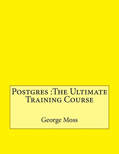 9781512166866: Postgres :The Ultimate Training Course