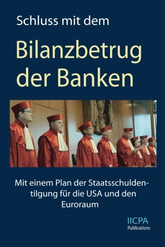 Imagen de archivo de Schluss mit dem Bilanzbetrug der Banken: Mit einem Plan der Staatsschuldentilgung fuer die USA und den Euroraum a la venta por medimops