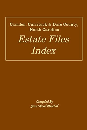 Imagen de archivo de Camden, Currituck & Dare County, North Carolina Estate Files Index a la venta por Ergodebooks