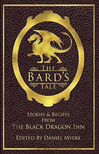 Beispielbild fr The Bard's Tale: Stories and Recipes from the Black Dragon Inn zum Verkauf von ThriftBooks-Atlanta