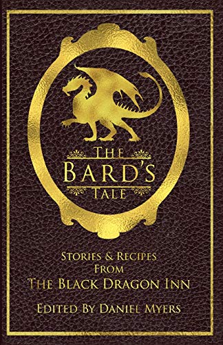 Stock image for The Bard's Tale: Stories and Recipes from the Black Dragon Inn for sale by ThriftBooks-Atlanta