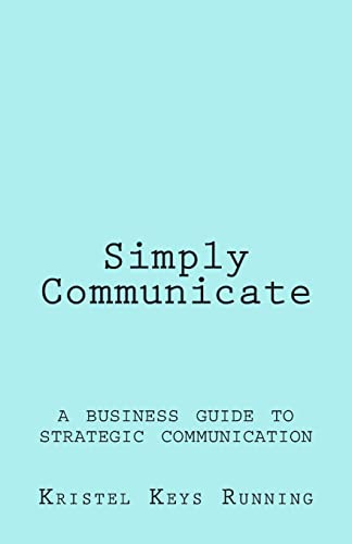 9781512177695: Simply Communicate: A Business Guide to Strategic Communication