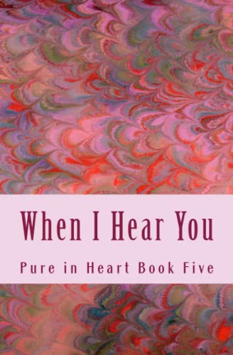 Stock image for When I Hear You (Pure in Heart) for sale by ThriftBooks-Dallas