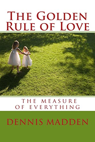 Imagen de archivo de The Golden Rule of Love: Authentic Love the standard for everything (God in Real Time) a la venta por Save With Sam