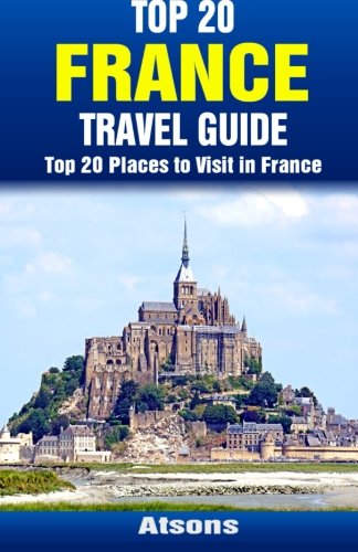 Beispielbild fr Top 20 Places to Visit in France - Top 20 France Travel Guide zum Verkauf von Revaluation Books