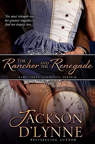 9781512182941: The Rancher and the Renegade (The Three Goddesses Series)