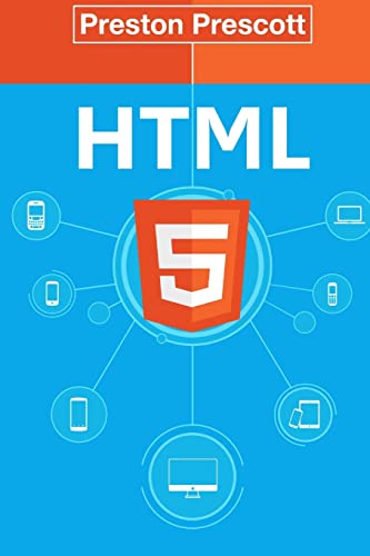 9781512183511: HTML 5: Discover How To Create HTML 5 Web Pages With Ease: Discover How To Create HTML 5 Web Pages With Ease: Volume 1 (HTML5 CSS3 JavaScript)