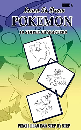 Stock image for Learn To Draw Pokemon - 10 Simple Characters: Pencil Drawing Step By Step Book 4: Pencil Drawing Ideas for Absolute Beginners (Pokemon 10 Characters Draw Easily A Day) for sale by Lucky's Textbooks