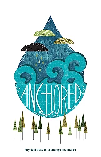 Stock image for Anchored : Fifty Days of Devotions to Encourage and Inspire for sale by Better World Books