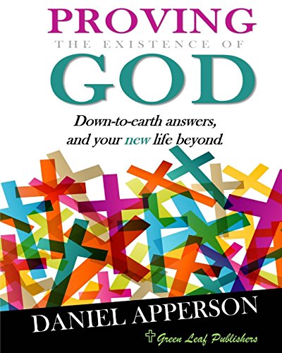 9781512191509: Proving the existence of God: Down-to-earth answers and your new life beyond: Volume 1 (Inspirational Books)