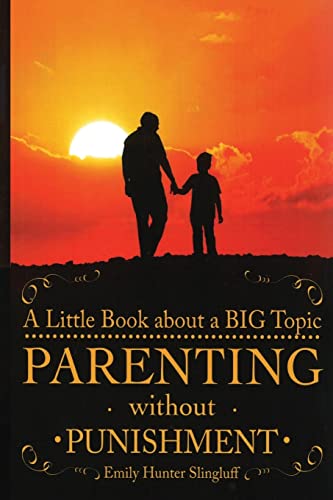 Beispielbild fr Parenting Without Punishment: A Little Book about a BIG Topic zum Verkauf von Save With Sam