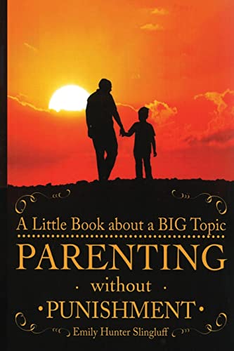 Stock image for Parenting Without Punishment: A Little Book about a BIG Topic for sale by Save With Sam