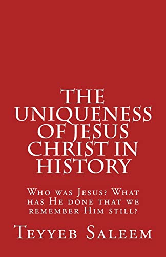

Uniqueness of Jesus Christ in History : Who Was Jesus What Has He Done That We Remember Him Still