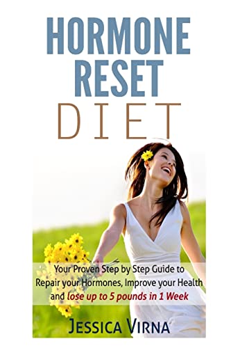 9781512195255: Hormone Reset Diet: Proven Step By Step Guide To Cure Your Hormones, Balance Your Health, And Secrets for Weight Loss up to 5Lbs in 1 Week (Hormone smoothies, Hormone Reset Cookbook, Hormone Detox)