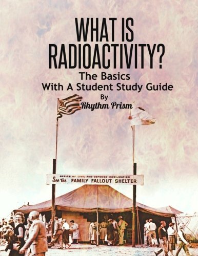 Imagen de archivo de What Is Radioactivity?: The Basics, With a Student Study Guide a la venta por Revaluation Books