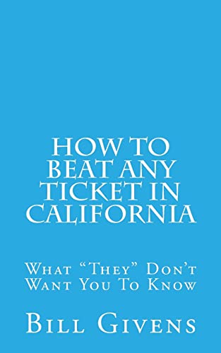 Beispielbild fr How To Beat Any Ticket In California: What "They" Don't Want You To Know zum Verkauf von Lucky's Textbooks