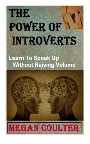 Beispielbild fr The Power Of Introverts: Learn To Speak Up Without Raising Volume zum Verkauf von Revaluation Books