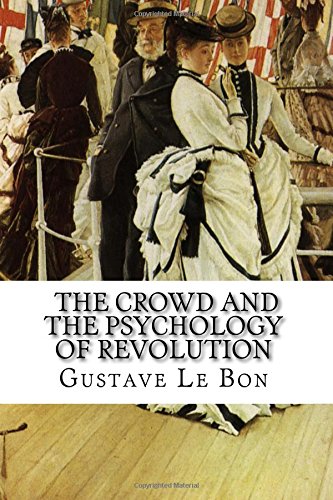 Stock image for Gustave Le Bon, The Crowd and The Psychology of Revolution for sale by BooksRun