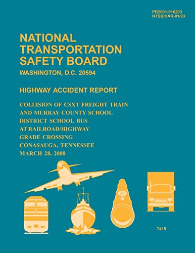 Stock image for Highway Accident Report: Collision of Csxt Freight Train and Murray County School District School Bus at Railroad/Highway Grade Crossing Conasauga, Tennessee March 28, 2000 for sale by THE SAINT BOOKSTORE