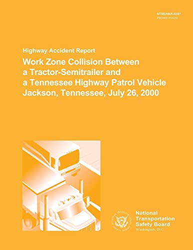 9781512217261: Highway Accident Report: Work Zone Collision Between a Tractor-Semitrailer and a Tennesee Highway Patrol Vehnicle Jackson, Tennessee, July 26, 2000