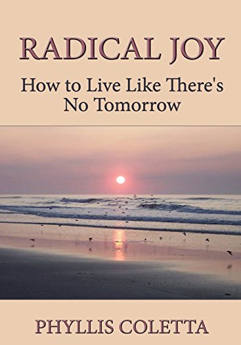 9781512217407: Radical Joy: How to Live Like There's No Tomorrow