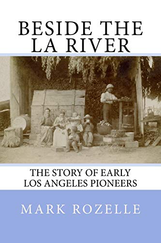 Stock image for Beside the LA River: The Story of Early Los Angeles Pioneers for sale by Save With Sam