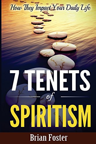 Beispielbild fr 7 Tenets of Spiritism: How They Impact Your Daily Life zum Verkauf von ThriftBooks-Dallas