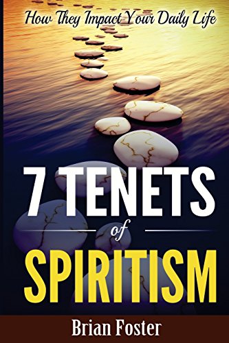 Imagen de archivo de 7 Tenets of Spiritism: How They Impact Your Daily Life a la venta por ThriftBooks-Dallas