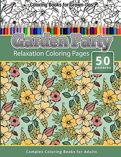 Beispielbild fr Coloring Books For Grown-Ups: Garden Party: Relaxation Coloring Pages zum Verkauf von ThriftBooks-Atlanta