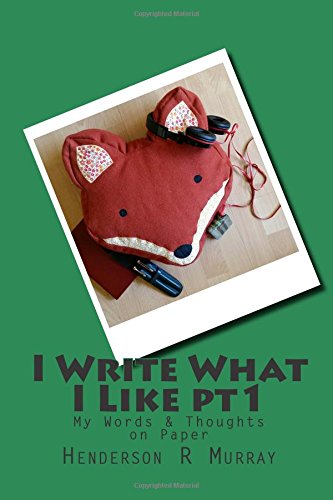 Stock image for I Write What I Like pt1: My Words & Thoughts on Paper: Volume 1 for sale by WorldofBooks
