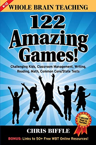 Stock image for Whole Brain Teaching: 122 Amazing Games!: Challenging kids, classroom management, writing, reading, math, Common Core/State tests for sale by SecondSale