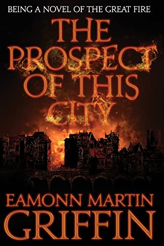 Imagen de archivo de The Prospect of This City: Being a novel of the Great Fire a la venta por WorldofBooks