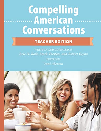 Beispielbild fr Compelling American Conversations - Teacher Edition: Commentary, Supplemental Exercises, and Reproducible Speaking Activities (Compelling Conversations) zum Verkauf von HPB-Red