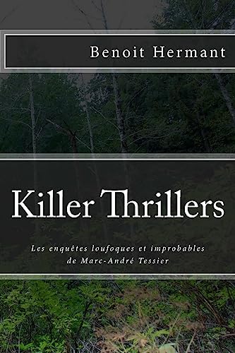 9781512231151: Killer Thrillers: Les enquetes loufoques et improbables de Marc-Andre Tessier