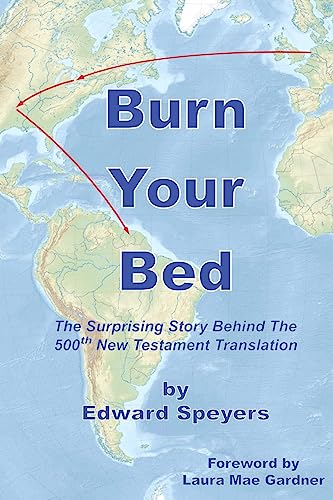 Stock image for Burn Your Bed: The surprising story behind the 500th New Testament translation for sale by Book Lover's Warehouse