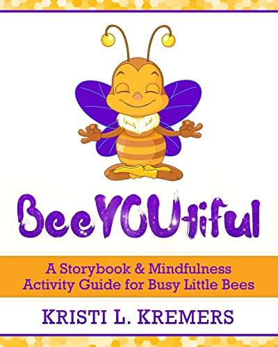 Stock image for BeeYOUtiful: Meditation and Mindfulness Activities for Little Busy Bees for sale by ThriftBooks-Atlanta