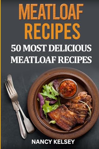 Beispielbild fr Meatloaf Recipes: Top 50 Most Delicious Meatloaf Recipes zum Verkauf von SecondSale