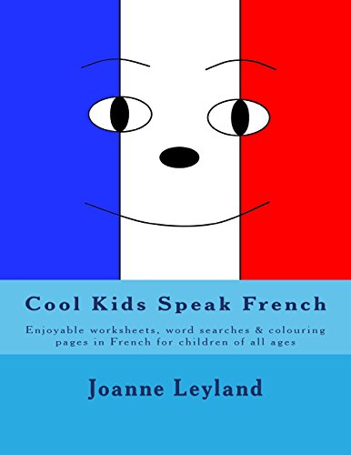 Beispielbild fr Cool Kids Speak French: Enjoyable worksheets, wordsearches and colouring pages in French for children of all ages zum Verkauf von AwesomeBooks