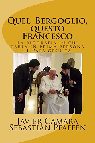 Beispielbild fr Quel Bergoglio, Questo Francesco: La Biografia in Cui Parla in Prima Persona Il Papa Gesuita zum Verkauf von Revaluation Books
