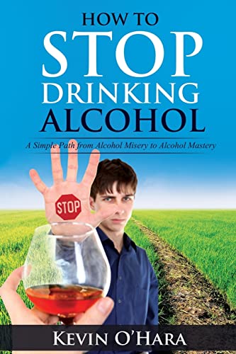 Beispielbild fr How to Stop Drinking Alcohol: A Simple Path from Alcohol Misery to Alcohol Mastery zum Verkauf von Bookmans
