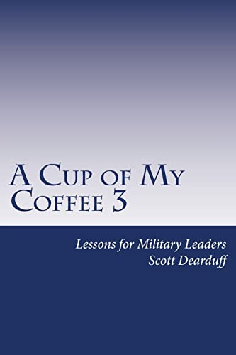 Stock image for A Cup of My Coffee 3: Lessons for Military Leaders for sale by BooksRun